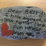 A stone on which is written the message Dear Betty I have enjoyed being your partner. We had fun times. From Oliver 2019