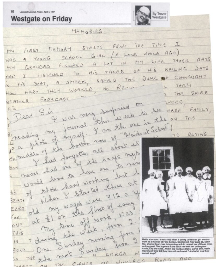Mrs Billie Moore wrote to Trevor with ’Memories’ of growing up in Lowestoft, whilst Jessie’s letter was full of details of life as a ‘tweenie’ - an ‘in between floors’ maid in a girls’ boarding school in Southwold.