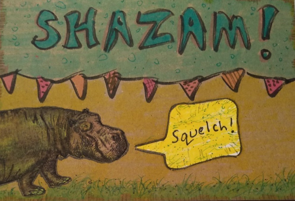 Shazam! Hippo saying "squelch"!"