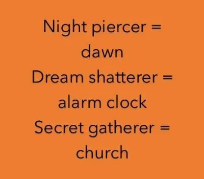 Night piercer = dawn, dreams shatter = alarm clock, secret gatherer = church