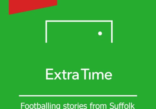 Extra Time. Football Stories from Suffolk.