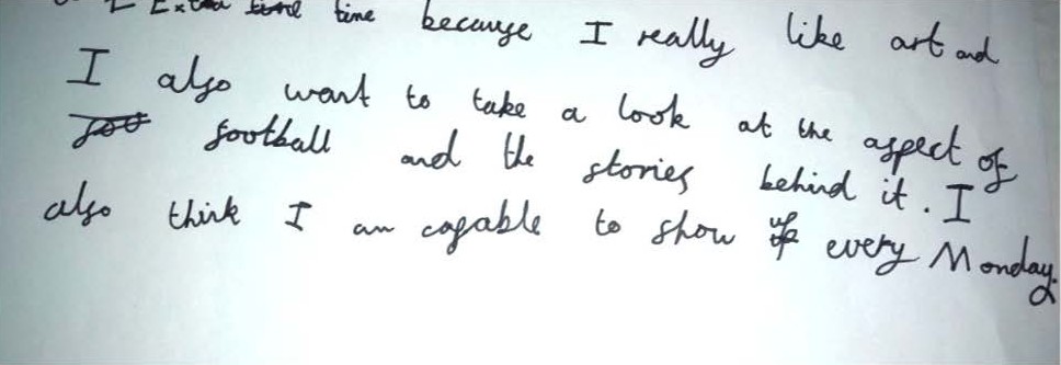“… because I really like art and I also want to take a look at the aspect of football and the stories behind it. I also think I am capable to show up every Monday.”